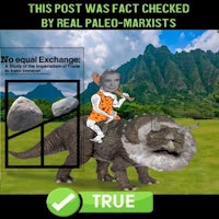 this was fact fact checked by real paleo marxists